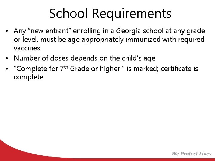 School Requirements • Any “new entrant” enrolling in a Georgia school at any grade