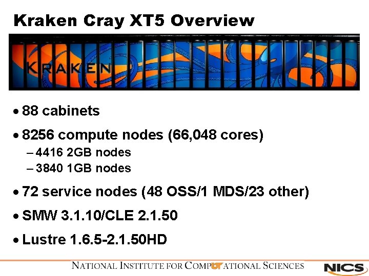 Kraken Cray XT 5 Overview · 88 cabinets · 8256 compute nodes (66, 048