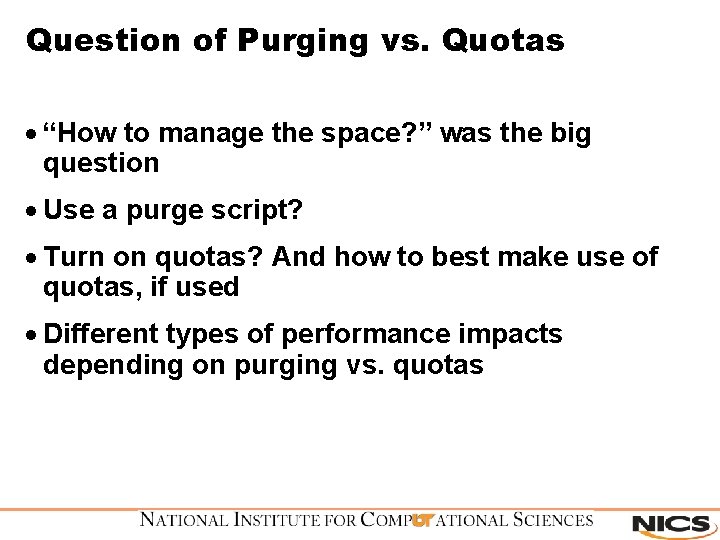 Question of Purging vs. Quotas · “How to manage the space? ” was the