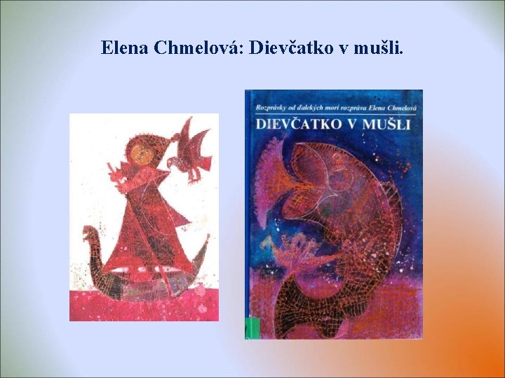 Elena Chmelová: Dievčatko v mušli. 