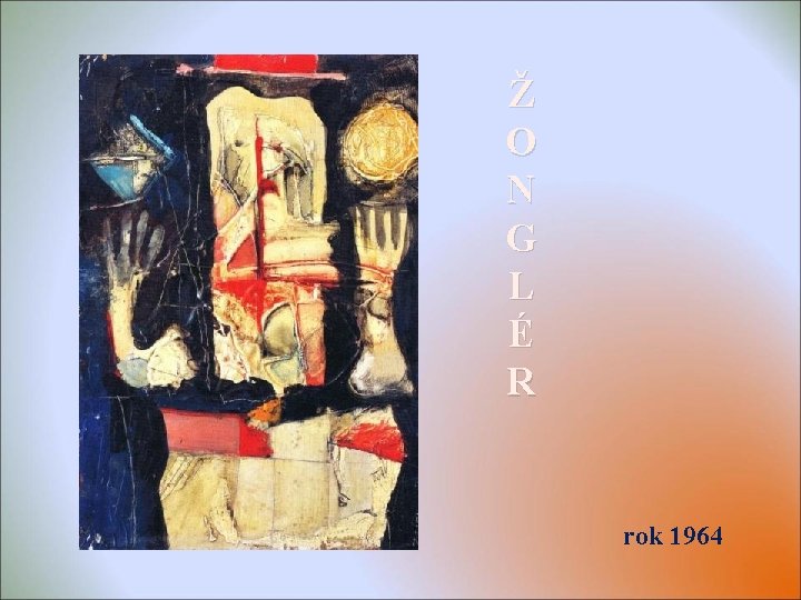 Ž O N G L É R rok 1964 Ž O N G L É R rok 1964
