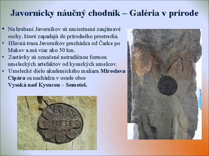 Javornícky náučný chodník – Galéria v prírode • Na hrebeni Javorníkov sú umiestnené zaujímavé