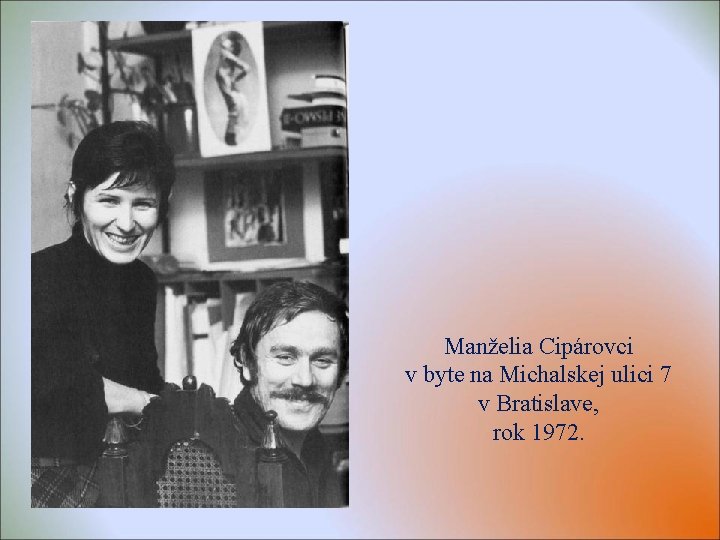 Manželia Cipárovci v byte na Michalskej ulici 7 v Bratislave, rok 1972. 