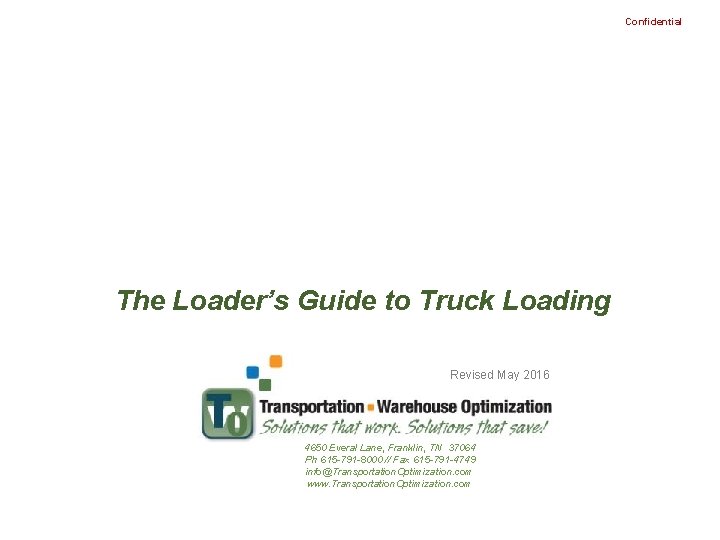 Confidential The Loader’s Guide to Truck Loading Revised May 2016 4650 Everal Lane, Franklin,