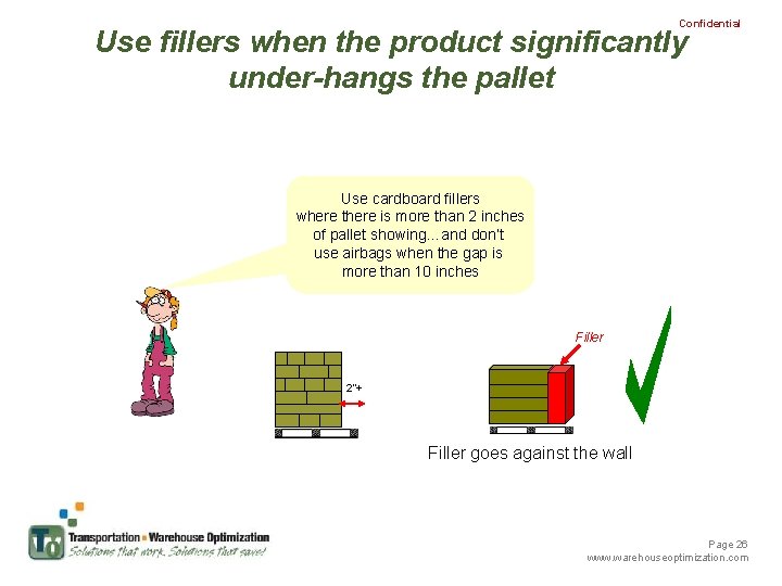 Confidential Use fillers when the product significantly under-hangs the pallet Use cardboard fillers where