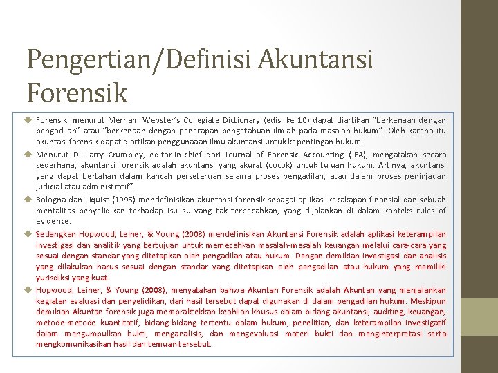 Pengertian/Definisi Akuntansi Forensik, menurut Merriam Webster’s Collegiate Dictionary (edisi ke 10) dapat diartikan ”berkenaan