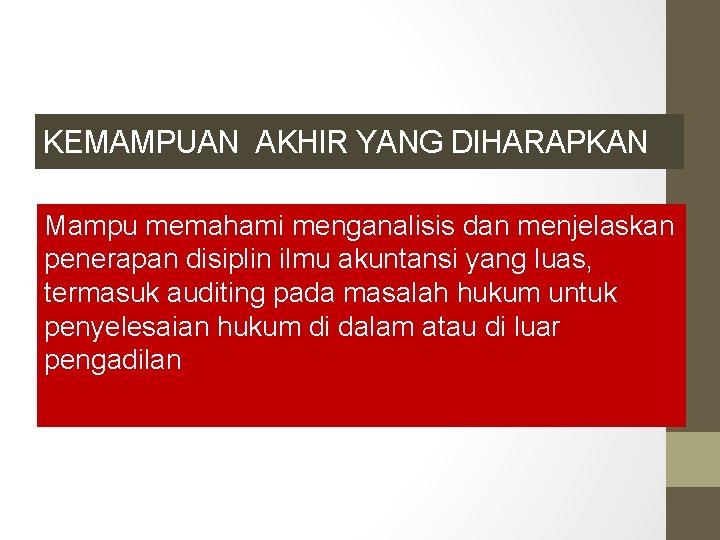 KEMAMPUAN AKHIR YANG DIHARAPKAN Mampu memahami menganalisis dan menjelaskan penerapan disiplin ilmu akuntansi yang