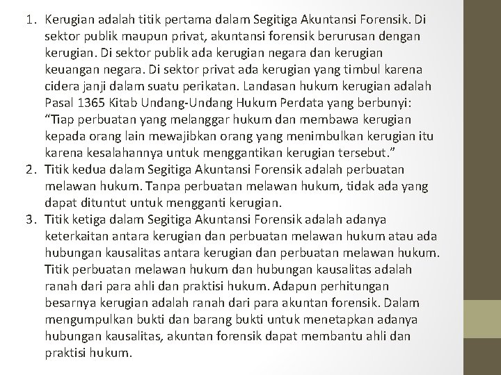 1. Kerugian adalah titik pertama dalam Segitiga Akuntansi Forensik. Di sektor publik maupun privat,