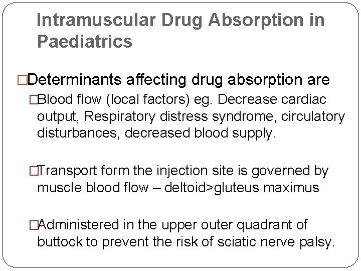 Intramuscular Drug Absorption in Paediatrics �Determinants affecting drug absorption are �Blood flow (local factors)