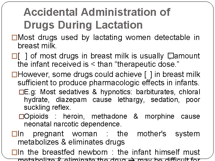 Accidental Administration of Drugs During Lactation �Most drugs used by lactating women detectable in