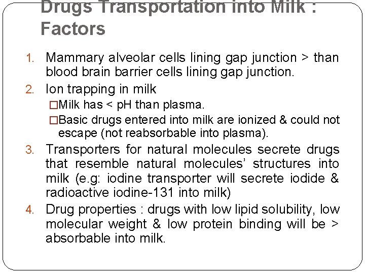 Drugs Transportation into Milk : Factors 1. Mammary alveolar cells lining gap junction >