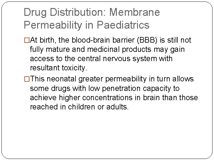 Drug Distribution: Membrane Permeability in Paediatrics �At birth, the blood-brain barrier (BBB) is still