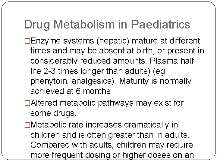 Drug Metabolism in Paediatrics �Enzyme systems (hepatic) mature at different times and may be