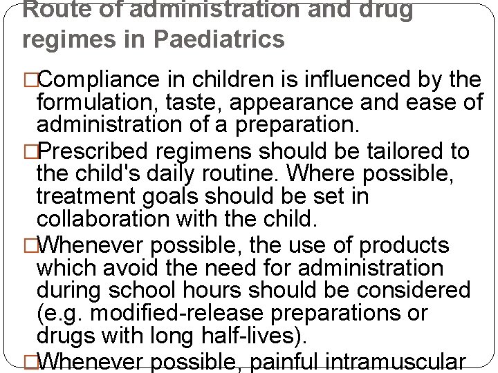 Route of administration and drug regimes in Paediatrics �Compliance in children is influenced by