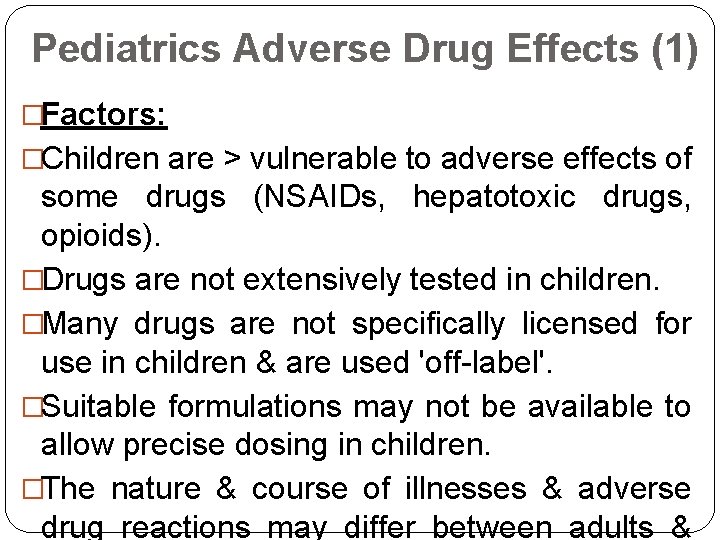 Pediatrics Adverse Drug Effects (1) �Factors: �Children are > vulnerable to adverse effects of