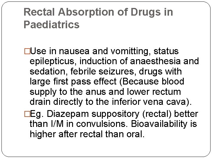 Rectal Absorption of Drugs in Paediatrics �Use in nausea and vomitting, status epilepticus, induction