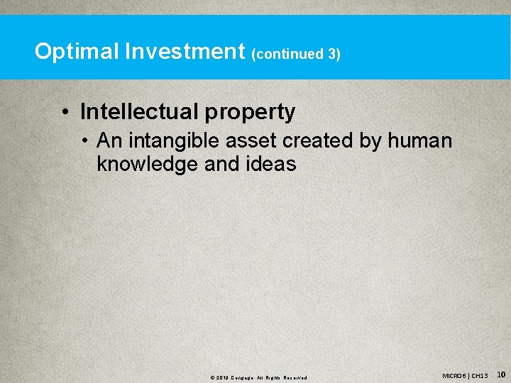 Optimal Investment (continued 3) • Intellectual property • An intangible asset created by human