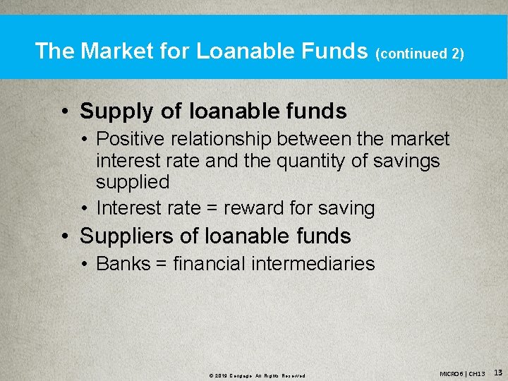 The Market for Loanable Funds (continued 2) • Supply of loanable funds • Positive
