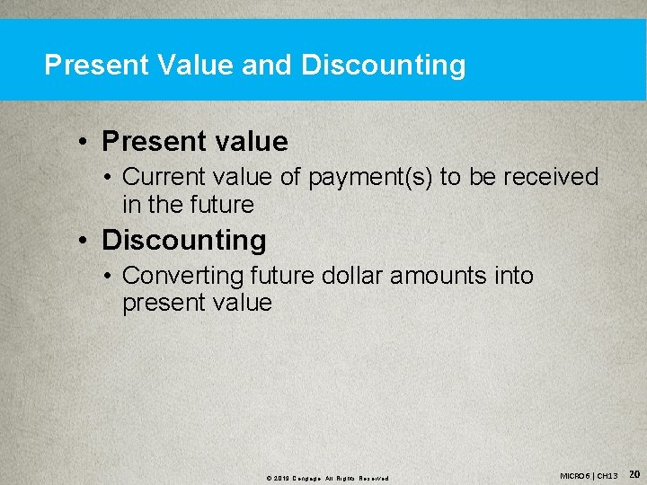 Present Value and Discounting • Present value • Current value of payment(s) to be