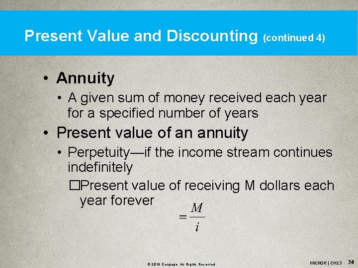 Present Value and Discounting (continued 4) • Annuity • A given sum of money