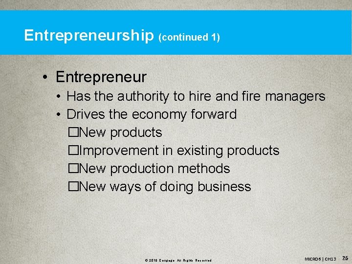 Entrepreneurship (continued 1) • Entrepreneur • Has the authority to hire and fire managers