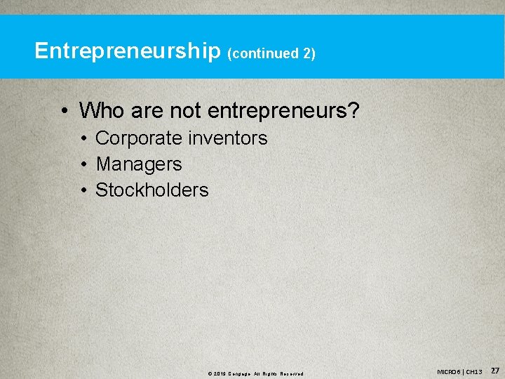 Entrepreneurship (continued 2) • Who are not entrepreneurs? • Corporate inventors • Managers •