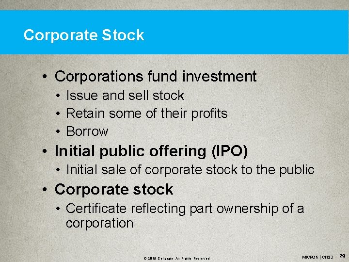 Corporate Stock • Corporations fund investment • Issue and sell stock • Retain some