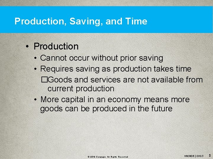 Production, Saving, and Time • Production • Cannot occur without prior saving • Requires