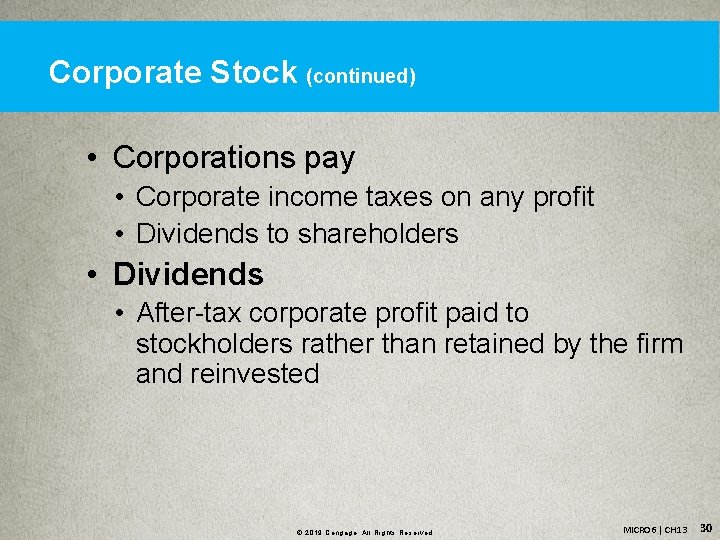 Corporate Stock (continued) • Corporations pay • Corporate income taxes on any profit •