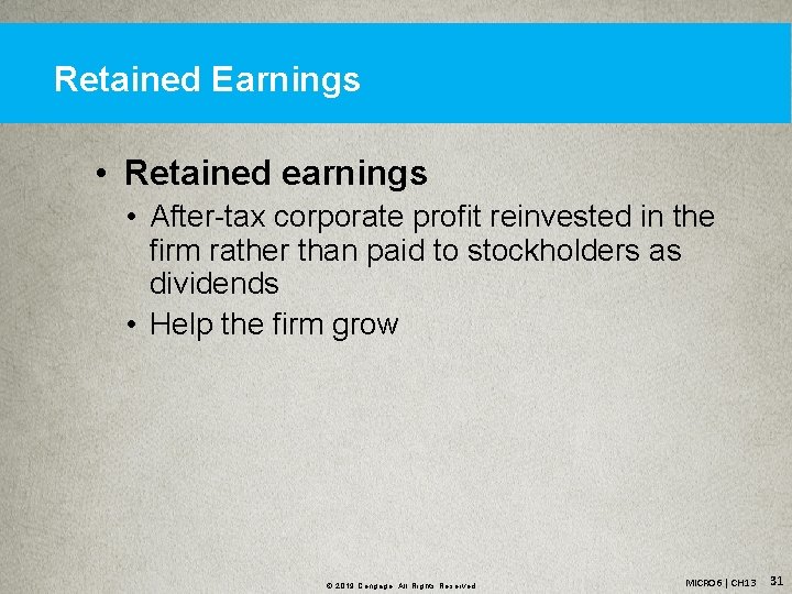 Retained Earnings • Retained earnings • After-tax corporate profit reinvested in the firm rather