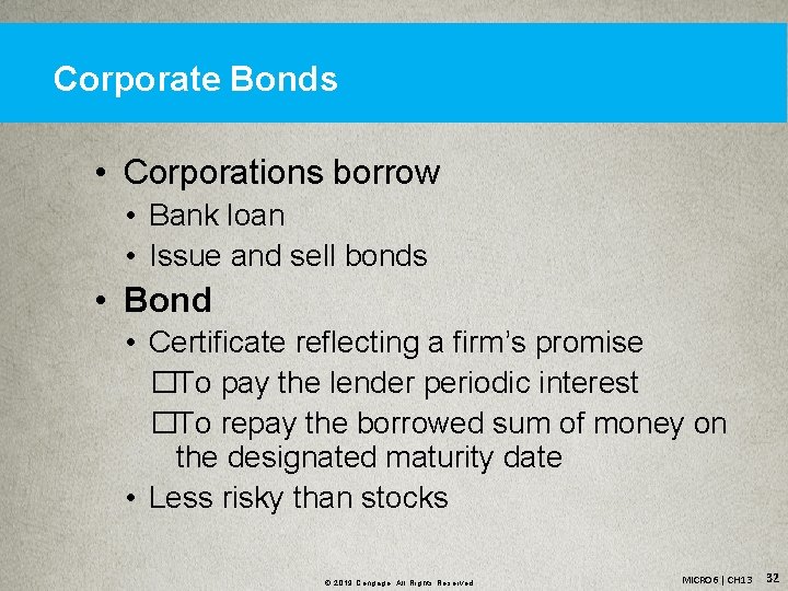 Corporate Bonds • Corporations borrow • Bank loan • Issue and sell bonds •