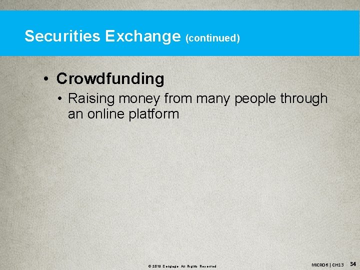 Securities Exchange (continued) • Crowdfunding • Raising money from many people through an online
