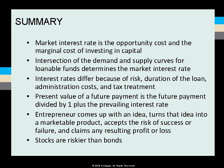 SUMMARY • Market interest rate is the opportunity cost and the marginal cost of