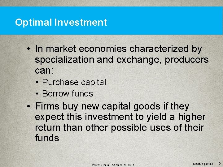 Optimal Investment • In market economies characterized by specialization and exchange, producers can: •