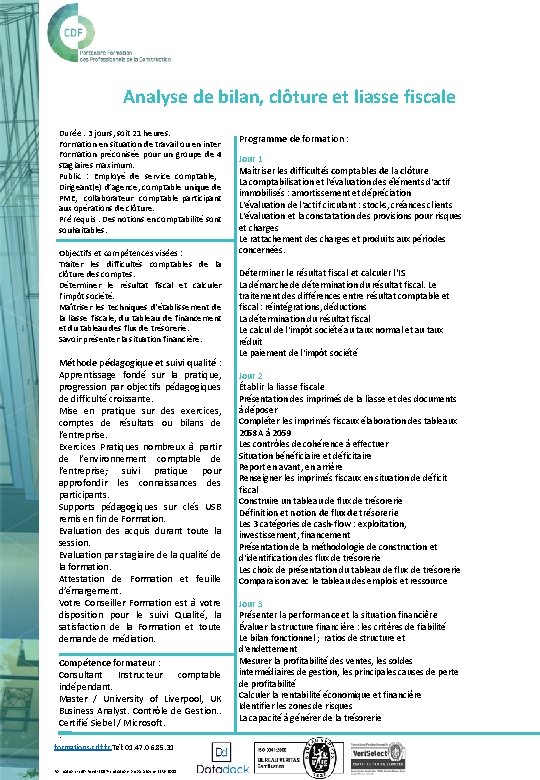 Analyse de bilan, clôture et liasse fiscale Durée : 3 jours, soit 21 heures.