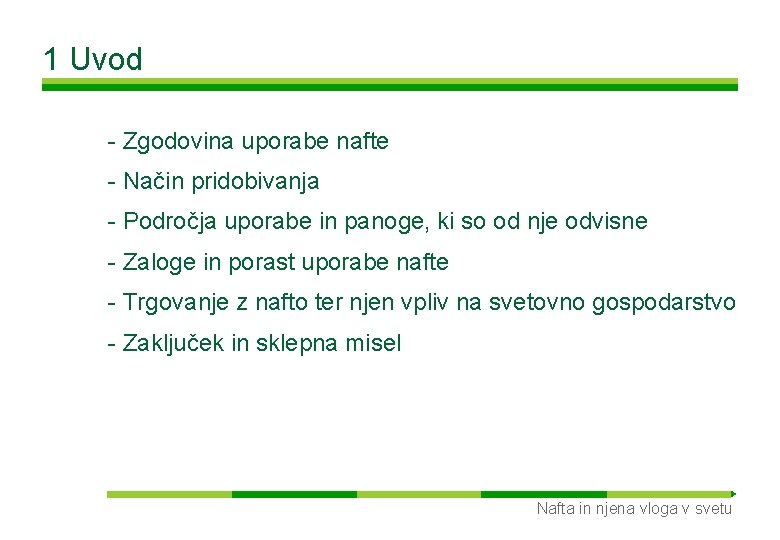 1 Uvod - Zgodovina uporabe nafte - Način pridobivanja - Področja uporabe in panoge,