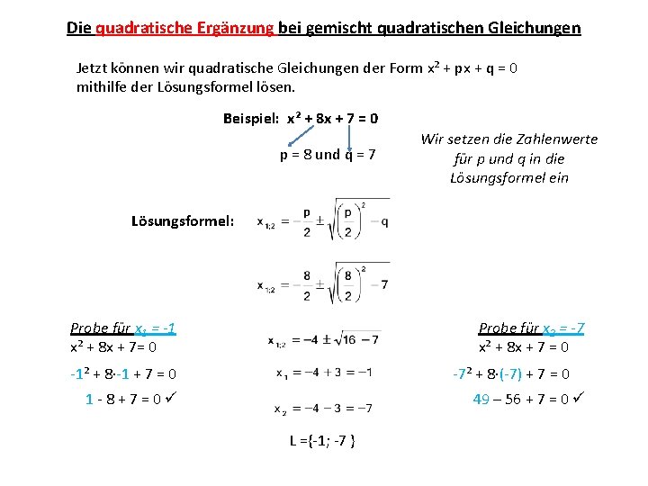 Die quadratische Ergänzung bei gemischt quadratischen Gleichungen Jetzt können wir quadratische Gleichungen der Form