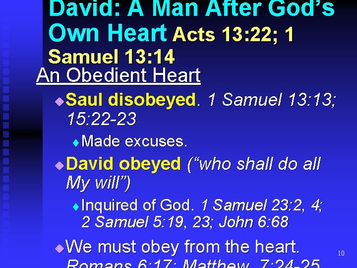 David: A Man After God’s Own Heart Acts 13: 22; 1 Samuel 13: 14 David: A Man After God’s Own Heart Acts 13: 22; 1 Samuel 13: 14