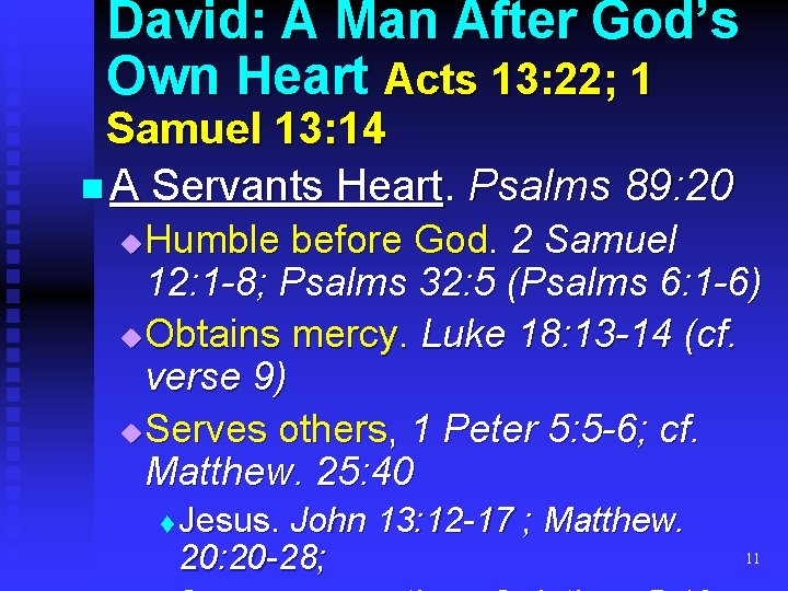 David: A Man After God’s Own Heart Acts 13: 22; 1 Samuel 13: 14 David: A Man After God’s Own Heart Acts 13: 22; 1 Samuel 13: 14