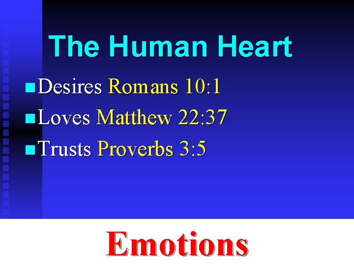 The Human Heart n Desires Romans 10: 1 n Loves Matthew 22: 37 n The Human Heart n Desires Romans 10: 1 n Loves Matthew 22: 37 n