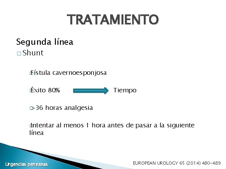 TRATAMIENTO Segunda línea � Shunt � Fístula � Éxito � >36 cavernoesponjosa 80% Tiempo TRATAMIENTO Segunda línea � Shunt � Fístula � Éxito � >36 cavernoesponjosa 80% Tiempo