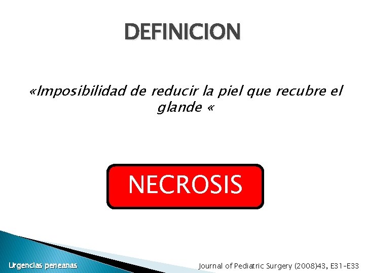 DEFINICION «Imposibilidad de reducir la piel que recubre el glande « NECROSIS Urgencias peneanas DEFINICION «Imposibilidad de reducir la piel que recubre el glande « NECROSIS Urgencias peneanas