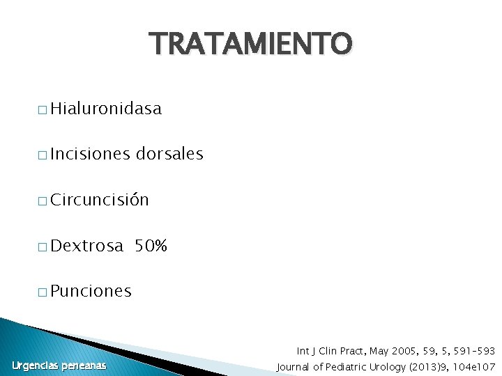 TRATAMIENTO � Hialuronidasa � Incisiones dorsales � Circuncisión � Dextrosa 50% � Punciones Urgencias TRATAMIENTO � Hialuronidasa � Incisiones dorsales � Circuncisión � Dextrosa 50% � Punciones Urgencias