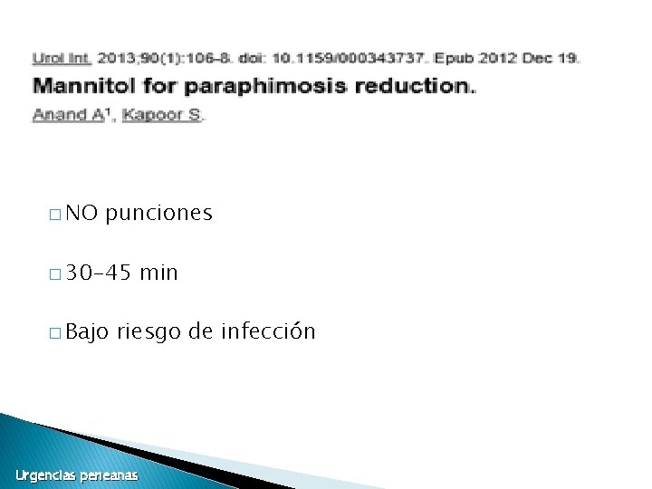 � NO punciones � 30 -45 � Bajo min riesgo de infección Urgencias peneanas � NO punciones � 30 -45 � Bajo min riesgo de infección Urgencias peneanas