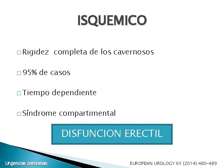 ISQUEMICO � Rigidez � 95% completa de los cavernosos de casos � Tiempo dependiente ISQUEMICO � Rigidez � 95% completa de los cavernosos de casos � Tiempo dependiente