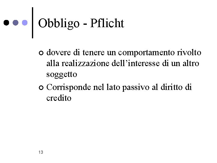 Obbligo - Pflicht dovere di tenere un comportamento rivolto alla realizzazione dell’interesse di un
