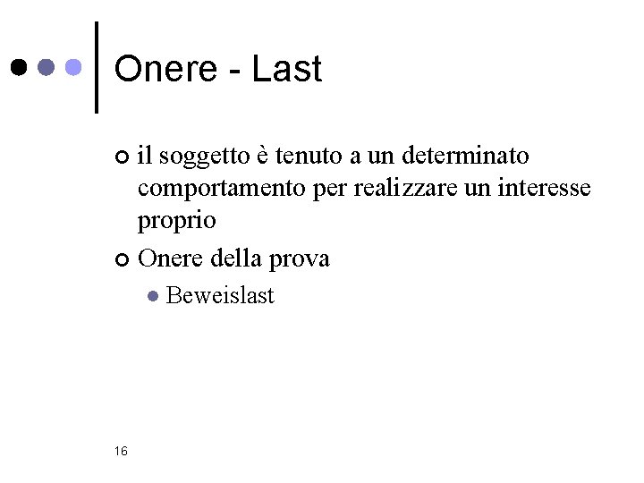 Onere - Last il soggetto è tenuto a un determinato comportamento per realizzare un