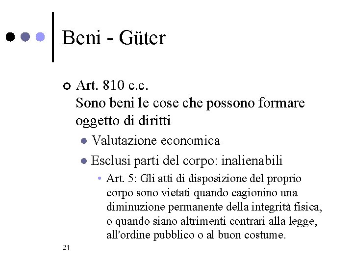 Beni - Güter ¢ Art. 810 c. c. Sono beni le cose che possono