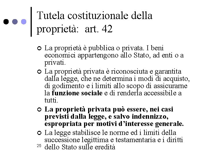 Tutela costituzionale della proprietà: art. 42 ¢ ¢ 25 La proprietà è pubblica o