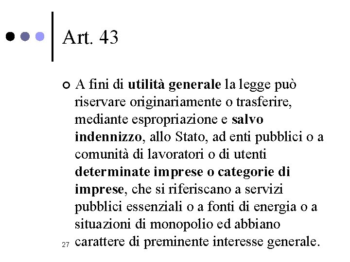 Art. 43 ¢ 27 A fini di utilità generale la legge può riservare originariamente